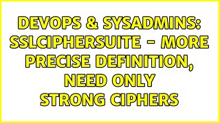 Famous DevOps & SysAdmins: SSLCipherSuite - more precise definition, need only strong ciphers Profile