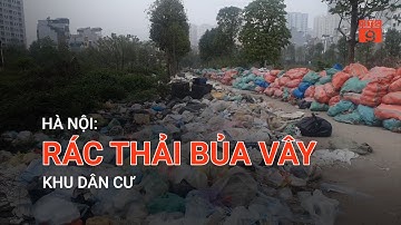HÀ NỘI: RÁC THẢI BỦA VÂY KHU DÂN CƯ  | VTC9