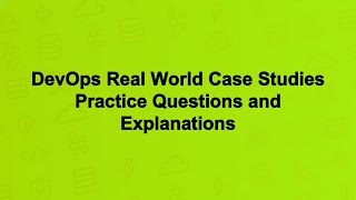 DevOps Real World Case Studies Practice Questions and Explanations Wealth