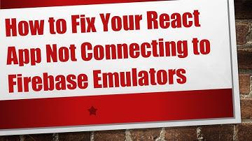 How to Fix Your React App Not Connecting to Firebase Emulators