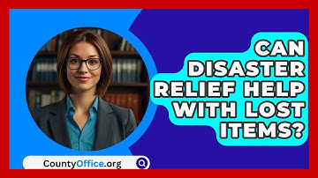 Can Disaster Relief Help With Lost Items? - CountyOffice.org