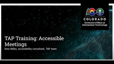 Colorado OIT Accessibility Training: Best Practices for Accessible Meetings