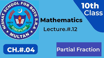 10th Class Mathematics, Lecture 12, Ch.4 (Partial Fraction) Ex.4.4(2nd Half)+Review Exercise