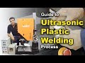 Ultrasonic Plastic Welding Process – Principles & Plastic Welder Methods