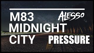Midnight City vs. Pressure (Alesso Remix) vs. All This Love - M83 vs. Alesso [Forelsket Mashup]
