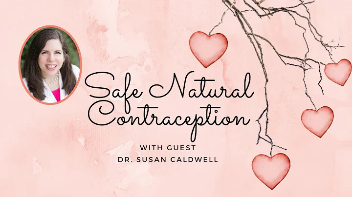 Safe, Natural Contraception with Dr. Susan Caldwell