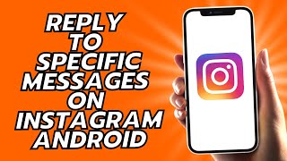 How To Reply To Specific Messages On Instagram Android
