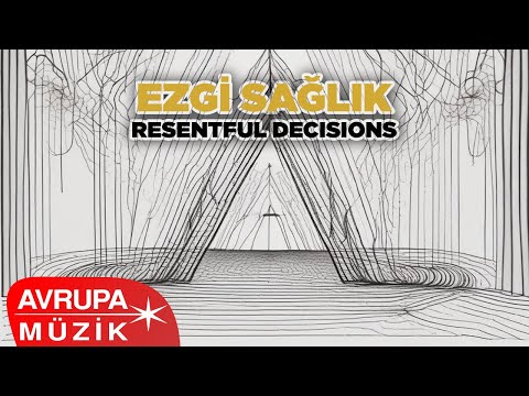 Ezgi Sağlık - Resentful Decisions (Official Audio)
