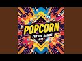 Popcorn Future Dance Mix