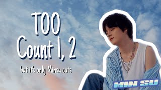 TOO - '하나 둘 세고 (Count 1, 2)' MV but it's only Minsu cuts