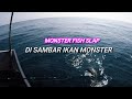 MONSTER FISH SLAP / DI SAMBAR IKAN MONSTER !!! JOM TENGOK !!!
