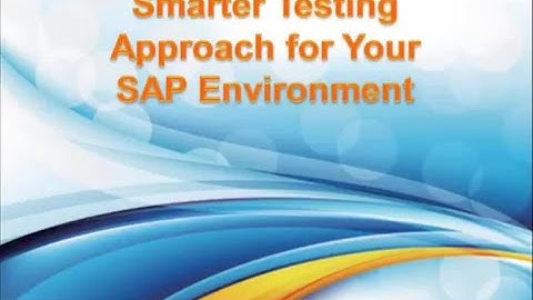 Smarter Testing for Your SAP Environment