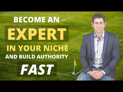 How To Become An Expert In Your Niche And Build Authority FAST!