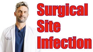 Surgical Site Infection: What Every Patient and Trainee Needs to Know screenshot 5