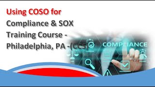 Full Using COSO for Compliance & SOX Training Course - Philadelphia, PA -(CCS) Guide