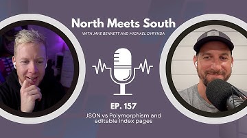 North Meets South - 157 - JSON vs Polymorphism and editable index pages
