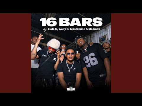 16 BARS (feat. Wally G, Madmax & Mastaminnd)