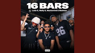 16 BARS (feat. Wally G, Madmax & Mastaminnd)