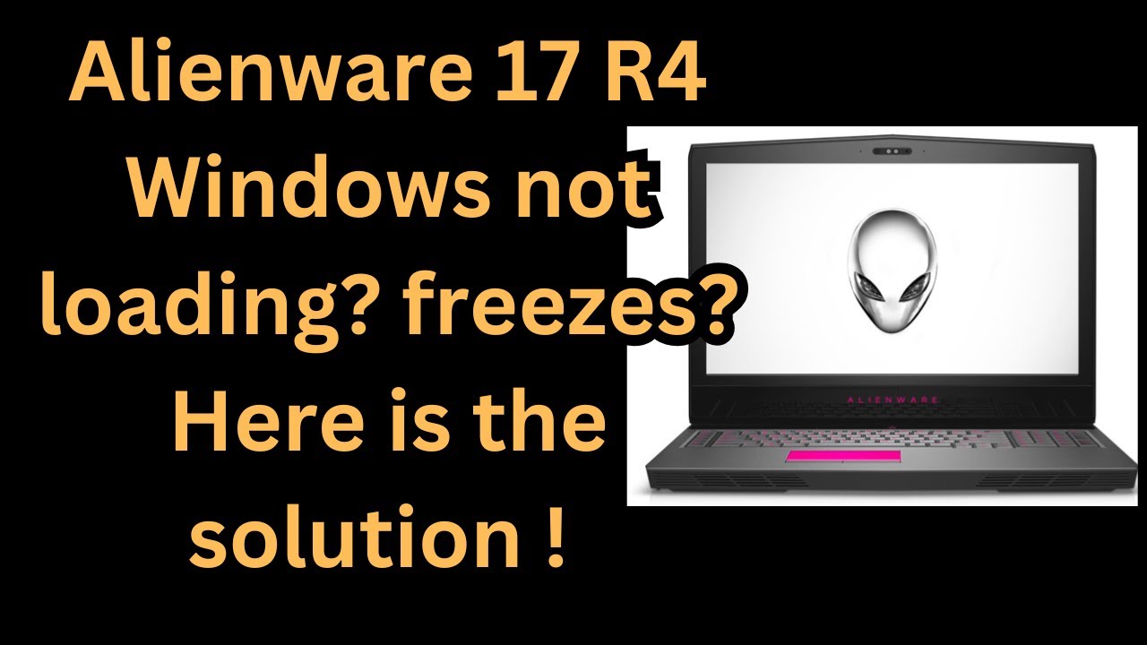 Alienware 15/17 R4 not loading/booting to windows, Solution 