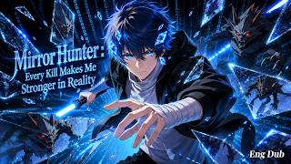 🔥NEW🔥【Mirror Hunter：Every Kill Makes Me Stronger in Reality】 #anime #englishdubbed #chineseanime