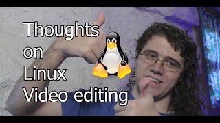 Current thoughts about Linux video editing