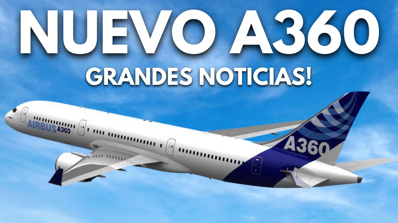 ¡El GRAN PLAN de Airbus para el NUEVO A360 SORPRENDIÓ a Toda la ...
