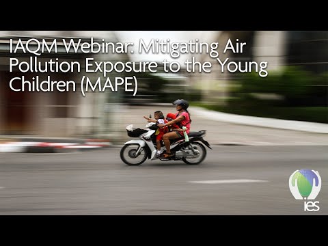 IAQM Webinar: Mitigating Air Pollution Exposure to the Young Children (MAPE)