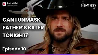 The Godfathers Son Ep 10 Can I Unmask Father’s Killer Tonight? Pocket Fm
