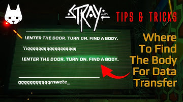 WHERE TO FIND THE BODY FOR DATA TRANSFER IN FLAT | STRAY GAME TIPS AND TRICKS | GAMERS DIGEST