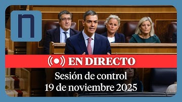 🔴 DIRECTO | SESIÓN DE CONTROL AL GOBIERNO CONGRESO DE LOS DIPUTADOS (19/11/2025)