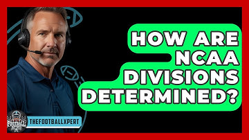How Are NCAA Divisions Determined? - The Football Xpert