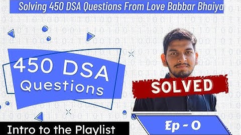 Ep 0 Solving 450 DSA question by Love Babbar Bhaiya | Coding Crush | Data structures and algorithms
