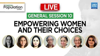 Pakistan Population Summit | General Session 10: Empowering Women and Their Choices