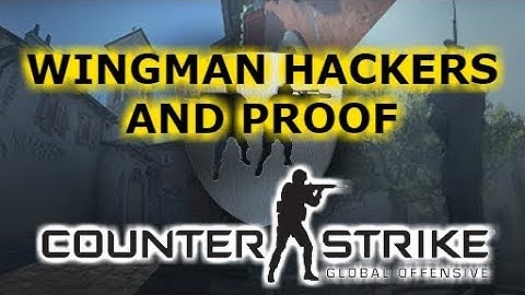 CS:GO | HACKERS ON WINGMAN + PROOF !!!