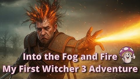 Into the Fog and Fire | My First Witcher 3 Adventure