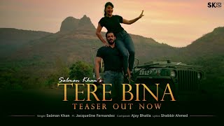 Tere Bina Teaser | Salman Khan | Jacqueline Fernandez | Ajay Bhatia