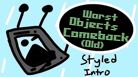 Worst Objects Comeback | Object Terror Styled Intro (Old)