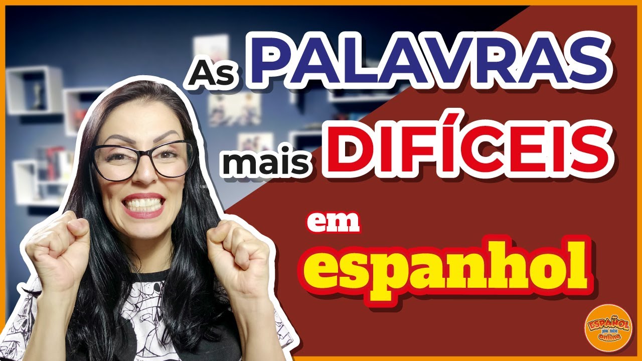 As PALAVRAS mais DIFÍCEIS de falar em ESPANHOL - DICAS de PRONUNCIA ...