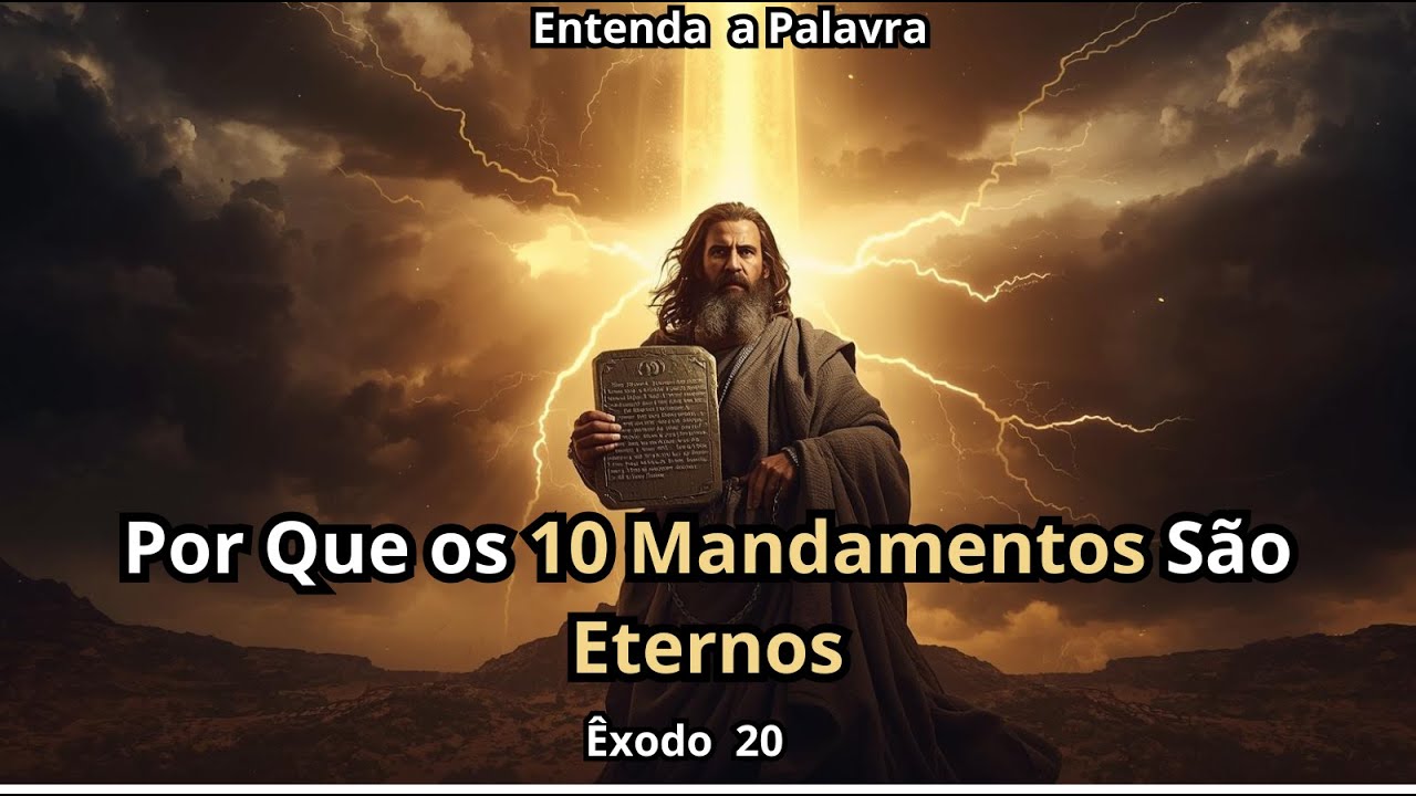 Êxodo 20-Por Que os 10 Mandamentos São Eternos
