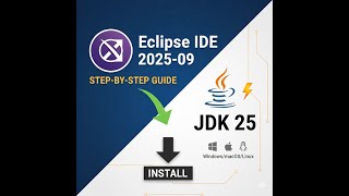 How to Download & Install Eclipse IDE 2025-09 with JDK 25 – Step-by-Step Guide (Windows/macOS/Linux)