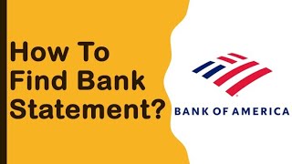 How to find Bank Of America bank Statement?