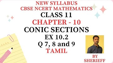 CLASS 11 | EX 10.2 | Q 7, 8 and 9 | MATHS | CHAPTER 10 | CONIC SECTIONS | CBSE NCERT NEW SYLLABUS.