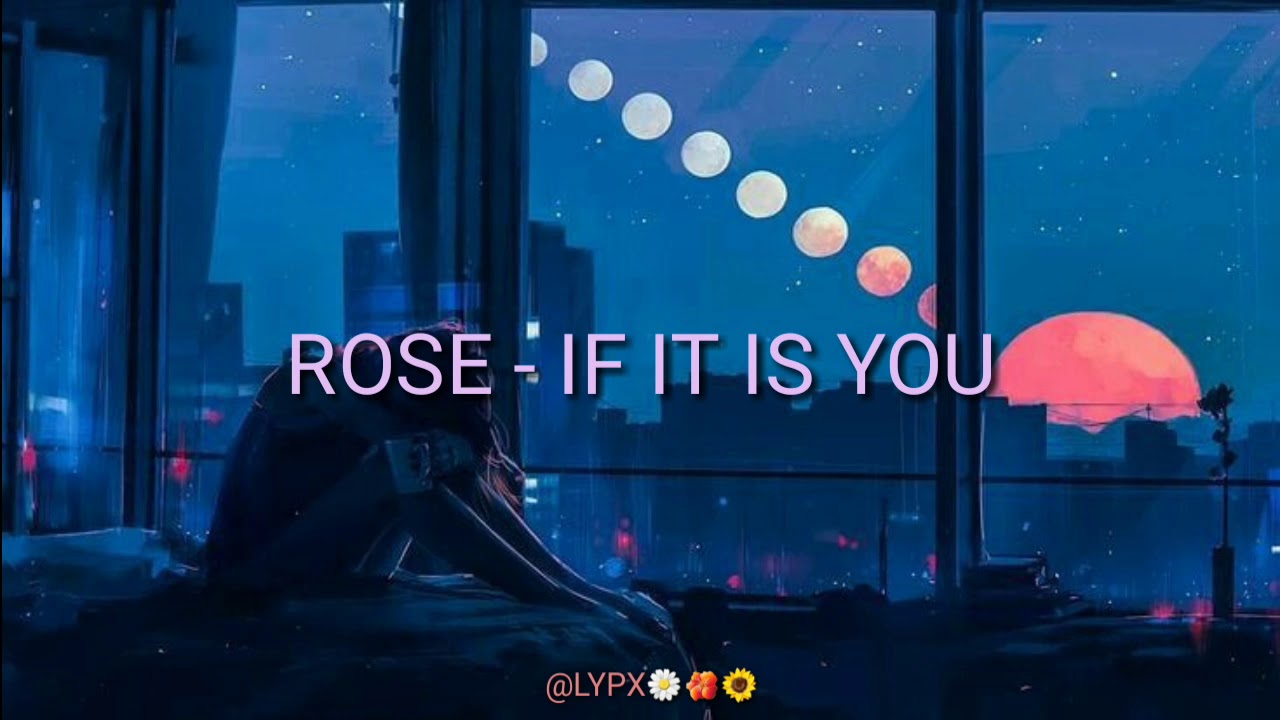 ROSE IF IT IS YOU (INDO LYRICS) YouTube