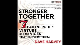 Stronger Together: Seven Partnership Virtues and the Vices that Subvert Them by Dave Harvey