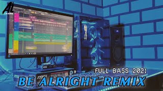 DJ Be Alright Tik Tok Full Bass New Dean Lewis (AL Tanipu Remix)