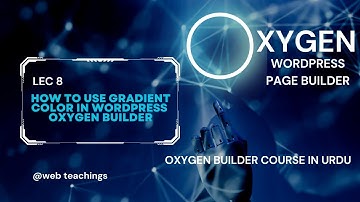 Oxygen Builder in Urdu-How to use gradient color to text  in Wordpress oxygen builder-lec 8