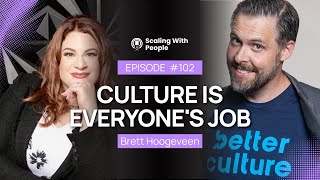 Culture Is Everyone's Job: Building From The Bottom Up with Brett Hoogeveen