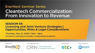 EnerNext Seminar Series - SESSION 03: Licensing and Joint Venture Strategies