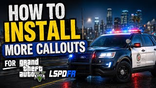 How To Install More Callouts for GTA 5 LSPDFR!