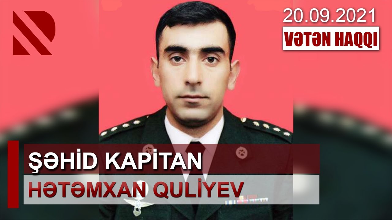 Vətən Haqqı: Şəhid kapitan Hətəmxan Quliyev